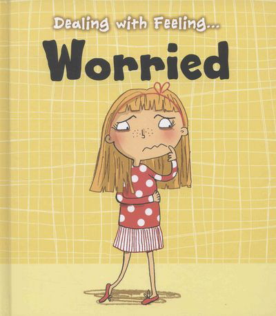 Cover for Isabel Thomas · Worried - Dealing with Feeling... (Hardcover Book) (2013)