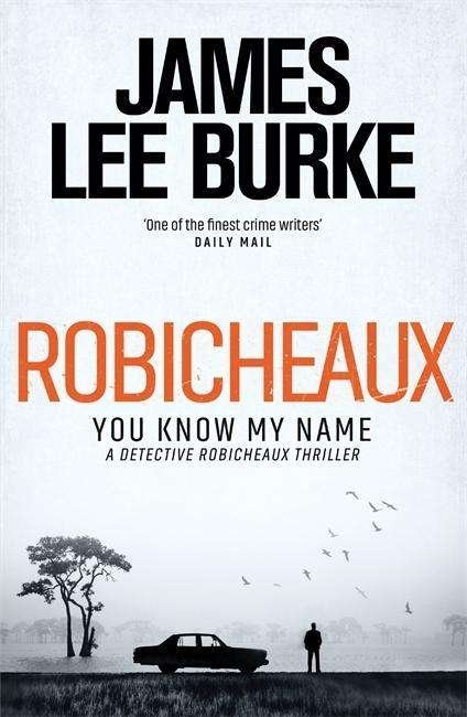 Cover for Burke, James Lee (Author) · Robicheaux: You Know My Name - Dave Robicheaux (Hardcover bog) (2018)