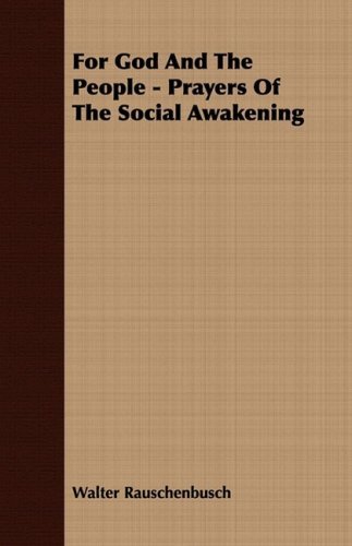 Cover for Walter Rauschenbusch · For God and the People - Prayers of the Social Awakening (Paperback Book) (2008)