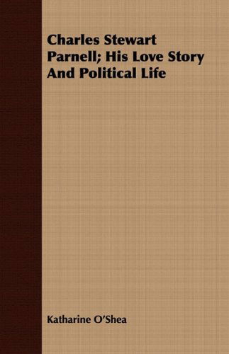 Cover for Katharine O'shea · Charles Stewart Parnell; His Love Story and Political Life (Paperback Book) (2008)