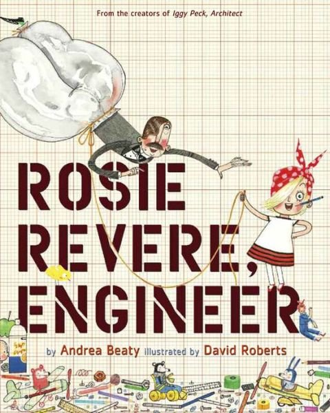 Cover for Andrea Beaty · Rosie Revere, Engineer (Hardcover bog) (2013)