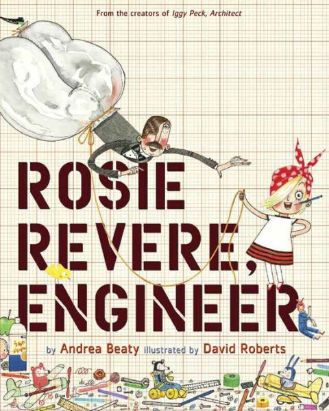 Rosie Revere, Engineer - Andrea Beaty - Books - Abrams - 9781419708459 - September 3, 2013