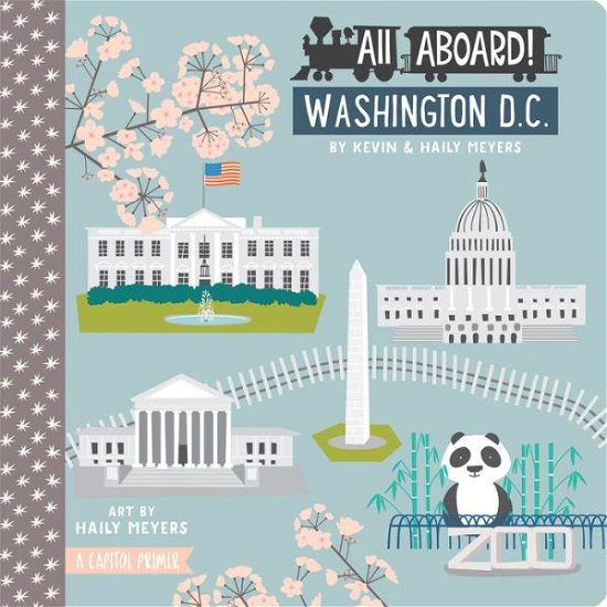 Cover for Carla Mercer-Meyer · All Aboard! Washington, DC: A Capitol Primer (Board book) (2016)