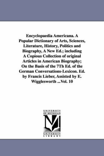 Cover for Francis Lieber · Encyclopaedia Americana. a Popular Dictionary of Arts, Sciences, Literature, History, Politics and Biography, a New Ed.; Including a Copious ... the 7th Ed. of the German Conversations-lex (Paperback Book) (2006)