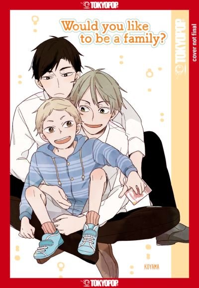 Would You Like To Be A Family? - Koyama - Livres - Tokyopop Press Inc - 9781427868459 - 21 septembre 2021
