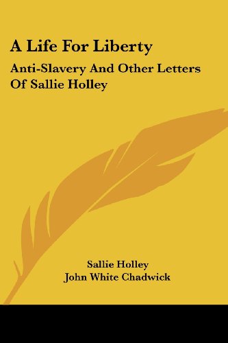 Cover for Sallie Holley · A Life for Liberty: Anti-slavery and Other Letters of Sallie Holley (Paperback Book) (2007)