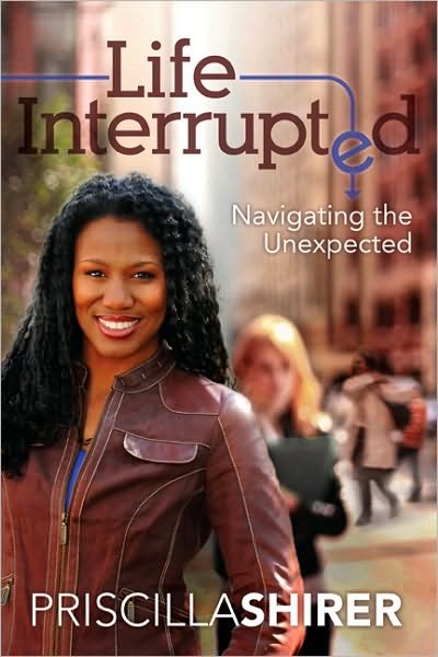 Cover for Priscilla Shirer · Life Interrupted: Navigating the Unexpected (Pocketbok) (2011)