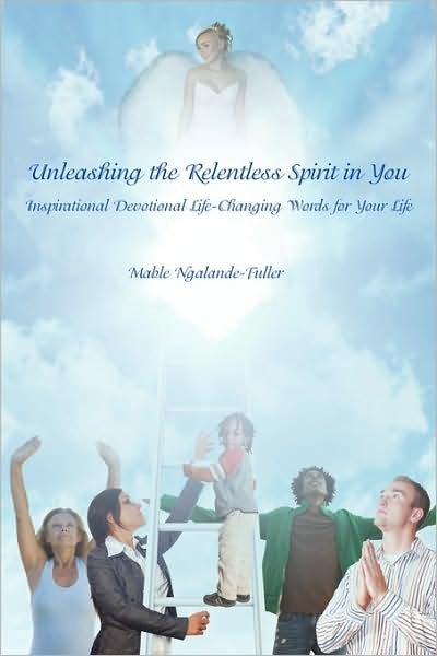 Cover for Mable Fuller · Unleashing the Relentless Spirit in You: Inspirational Devotional Life-changing Words for Your Life (Paperback Book) (2008)