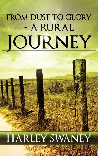 Cover for Harley Swaney · From Dust to Glory - a Rural Journey (Inbunden Bok) (2012)