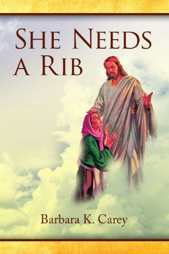 Cover for Barbara K Carey · She Needs a Rib (Paperback Book) (2009)