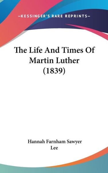 Cover for Hannah Farnham Sawyer Lee · The Life and Times of Martin Luther (1839) (Hardcover Book) (2008)