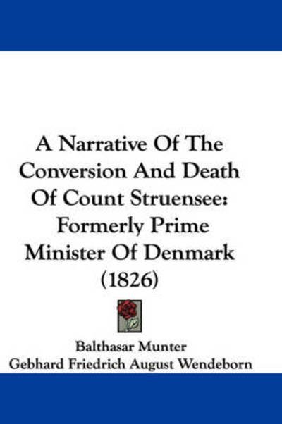 Cover for Balthasar Munter · A Narrative of the Conversion and Death of Count Struensee: Formerly Prime Minister of Denmark (1826) (Pocketbok) (2009)
