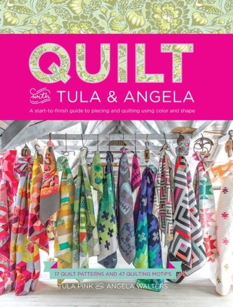 Cover for Tula Pink · Quilt with Tula and Angela: A Start-to-Finish Guide to Piecing and Quilting using Color and Shape (Paperback Book) (2016)