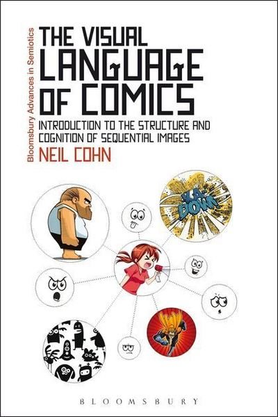 Cover for Cohn, Dr Neil (Tilburg University, The Netherlands) · The Visual Language of Comics: Introduction to the Structure and Cognition of Sequential Images. - Bloomsbury Advances in Semiotics (Paperback Book) (2013)