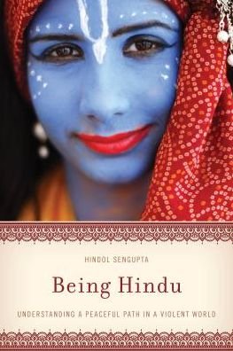 Cover for Hindol Sengupta · Being Hindu: Understanding a Peaceful Path in a Violent World (Hardcover Book) (2017)