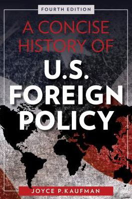 Cover for Joyce P. Kaufman · A Concise History of U.S. Foreign Policy (Paperback Book) [Fourth edition] (2017)