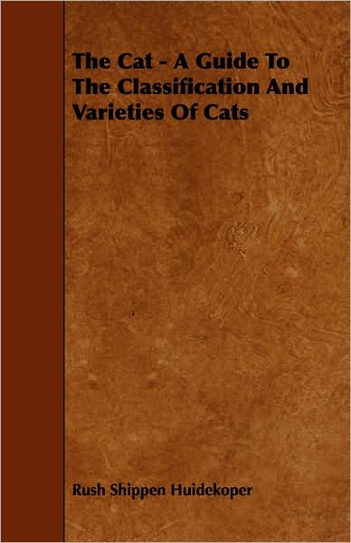 Cover for Rush Shippen Huidekoper · The Cat - a Guide to the Classification and Varieties of Cats (Paperback Book) (2008)