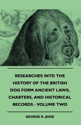 Cover for George R. Jesse · Researches into the History of the British Dog Form Ancient Laws, Charters, and Historical Records - Volume Two (Paperback Book) (2010)