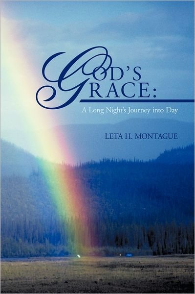 Cover for Leta H Montague · God's Grace: a Long Night's Journey into Day (Paperback Bog) (2011)