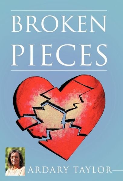Cover for Ardary Taylor · Broken Pieces (Innbunden bok) (2012)