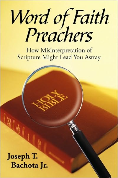 Cover for Bachota, Joseph, Jr. · Word of Faith Preachers: How Misinterpretation of Scripture Might Lead You Astray (Paperback Book) (2010)