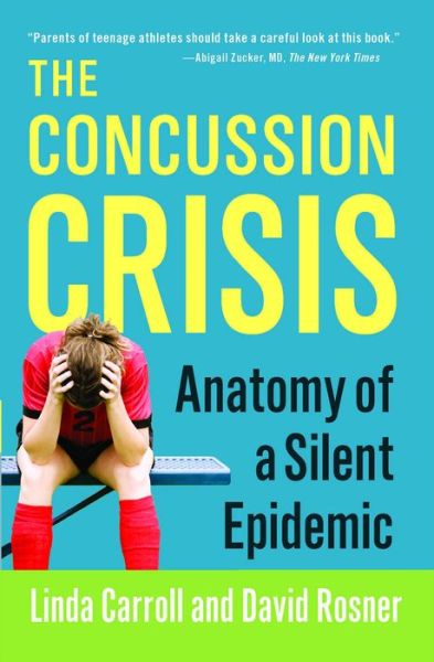 Cover for Linda Carroll · The Concussion Crisis: Anatomy of a Silent Epidemic (Paperback Book) (2012)