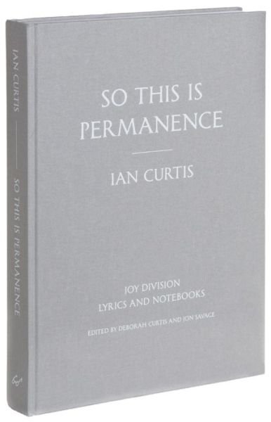 Cover for Ian Curtis · So This is Permanence: Lyrics and Notebooks (Hardcover bog) (2014)