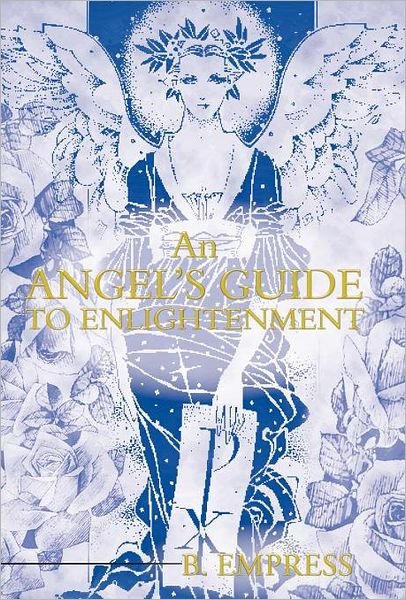 Cover for B Empress · An Angel's Guide to Enlightenment (Hardcover Book) (2012)