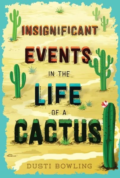 Cover for Dusti Bowling · Insignificant Events in the Life of a Cactus (Innbunden bok) (2017)