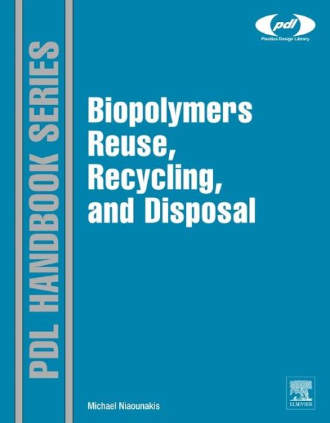 Cover for Niaounakis, Michael (European Patent Office, Rijswijk, The Netherlands) · Biopolymers: Reuse, Recycling, and Disposal - Plastics Design Library (Hardcover Book) (2013)