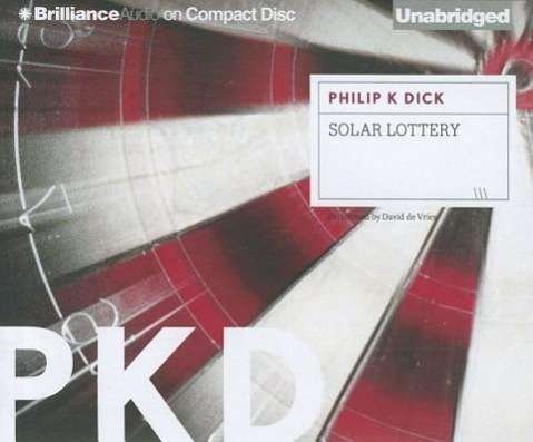 Solar Lottery - Philip K. Dick - Music - Brilliance Audio - 9781455814459 - August 14, 2012