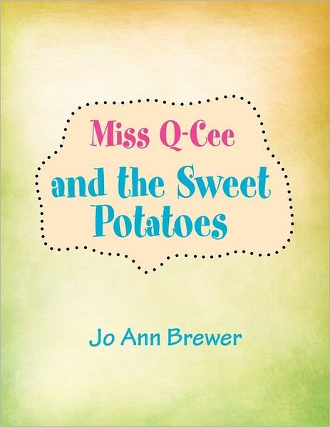 Cover for Jo Ann Brewer · Miss Q-cee and the Sweet Potatoes (Paperback Bog) (2011)