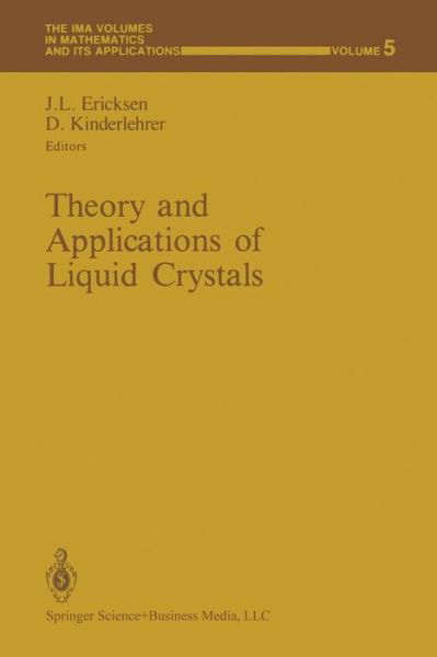 Cover for Jerald L Ericksen · Theory and Applications of Liquid Crystals - The IMA Volumes in Mathematics and its Applications (Pocketbok) [Softcover reprint of the original 1st ed. 1987 edition] (2013)