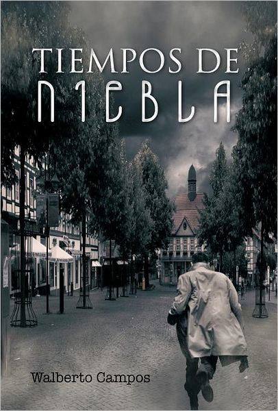 Cover for Walberto Campos · Tiempos De Niebla (Innbunden bok) [Spanish edition] (2011)