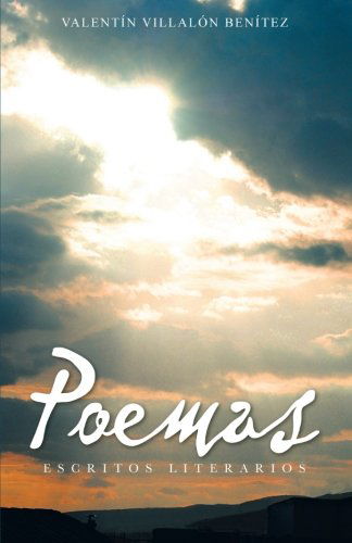 Cover for Valentín Villalón Benítez · Poemas: Escritos Literarios (Paperback Book) [Spanish edition] (2013)