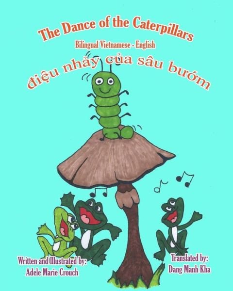 Cover for Adele Marie Crouch · The Dance of the Caterpillars Bilingual Vietnamese English (Pocketbok) (2011)
