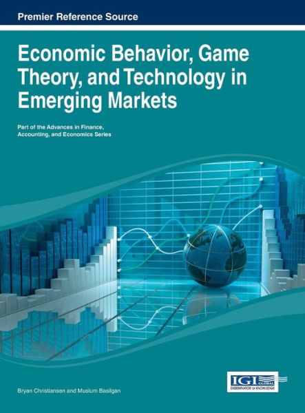 Cover for Bryan Christiansen · Economic Behavior, Game Theory, and Technology in Emerging Markets (Advances in Finance, Accounting, and Economics) (Hardcover Book) (2013)