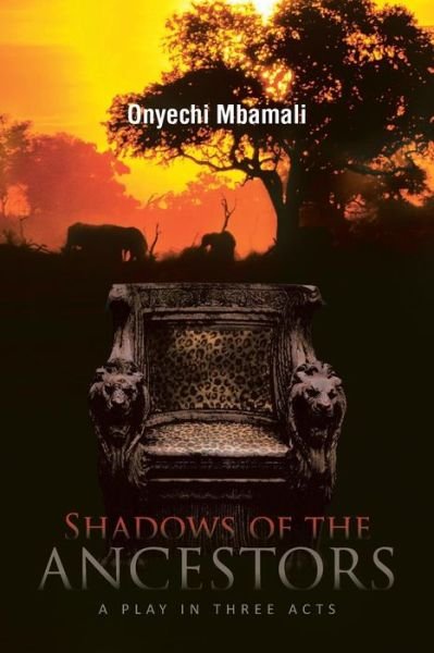 Cover for Onyechi Mbamali · Shadows of the Ancestors: a Play in Three Acts (Pocketbok) (2011)