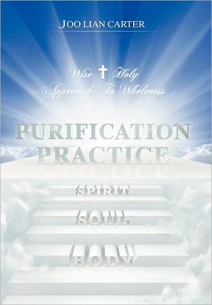 Cover for Joo Lian Carter · Purification Practice: Wise &amp; Holy Approach to Wholeness (Hardcover bog) (2012)