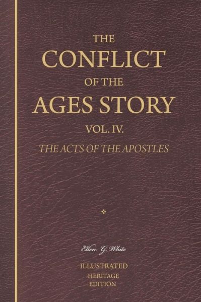 Cover for Ellen G. White · The Conflict of the Ages Story, Vol. Iv.: the Life and Ministry of the Early Church-the Acts of the Apostles (Heritage Edition) (Volume 4) (Pocketbok) [Heritage edition] (2012)