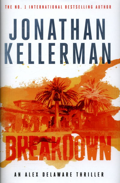 Cover for Jonathan Kellerman · Breakdown (Alex Delaware series, Book 31): A thrillingly suspenseful psychological crime novel - Alex Delaware (Hardcover Book) (2016)