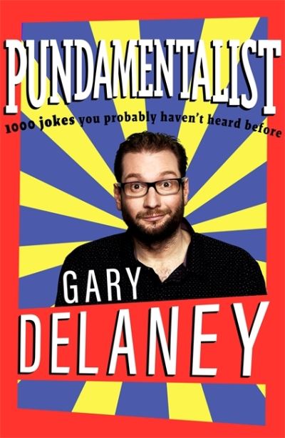 Cover for Gary Delaney · Pundamentalist: 1,000 jokes you probably haven't heard before (Paperback Book) (2022)