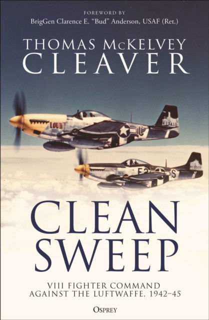 Cover for Thomas McKelvey Cleaver · Clean Sweep: VIII Fighter Command against the Luftwaffe, 1942–45 (Pocketbok) (2025)