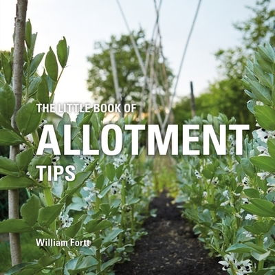 William Fortt · The Little Book of Allotment Tips - Little Books (Innbunden bok) (2018)