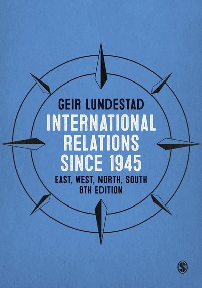 Cover for Geir Lundestad · International Relations since 1945: East, West, North, South (Hardcover Book) [8 Revised edition] (2017)