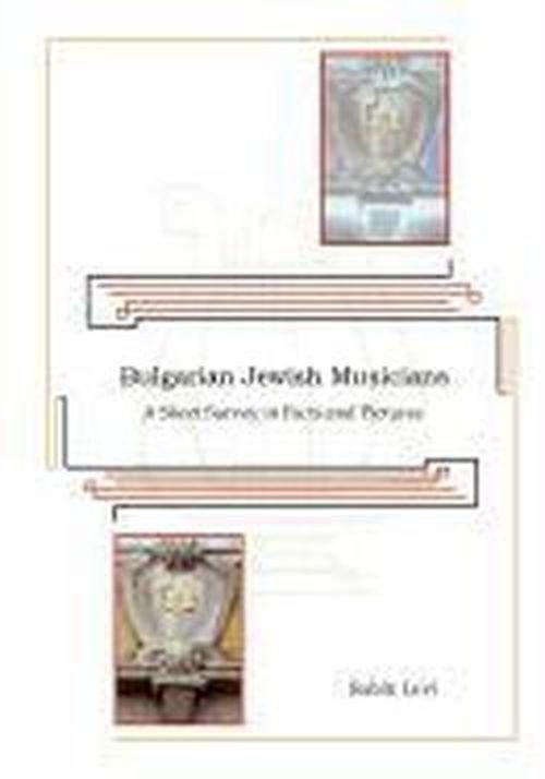 Bulgarian Jewish Musicians: a Short Survey in Facts and Pictures - Sabin Levi - Kirjat - CreateSpace Independent Publishing Platf - 9781478233459 - keskiviikko 18. heinäkuuta 2012