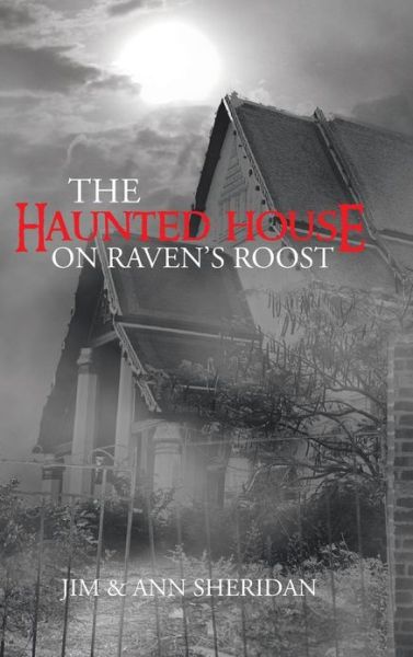 Cover for Jim &amp;. Ann Sheridan · The Haunted House on Raven's Roost (Hardcover Book) (2013)