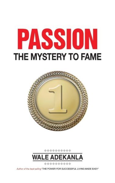 Cover for Wale Adekanla · Passion: the Mystery to Fame (Hardcover Book) (2013)