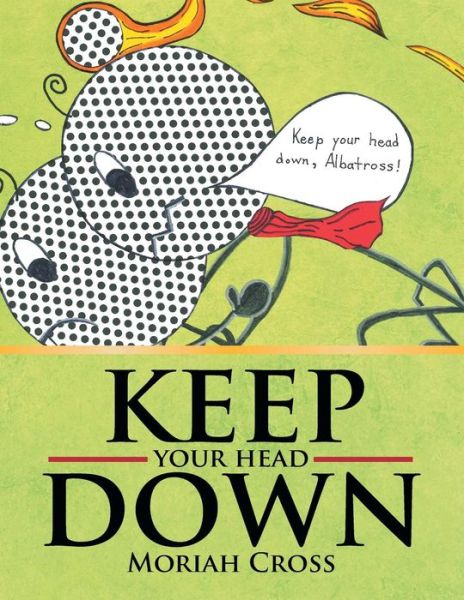 Cover for Moriah Cross · Keep Your Head Down (Paperback Book) (2013)