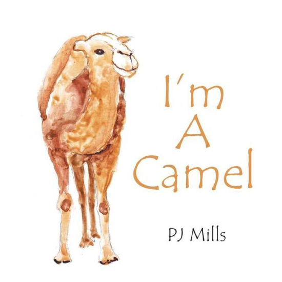 Cover for Pj Mills · I'm a Camel (Paperback Book) (2013)